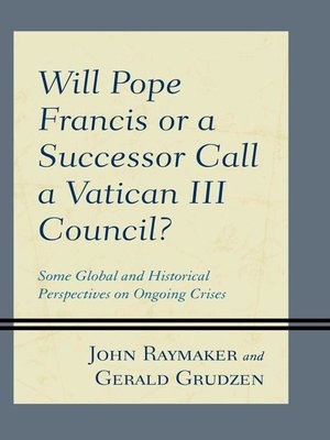 cover image of Will Pope Francis or a Successor Call a Vatican III Council?